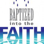 Baptized into the Faith