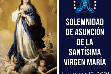 Solemnidad de Asunción de la Santísima Virgen María